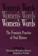 womens words the feminist practice of oral history