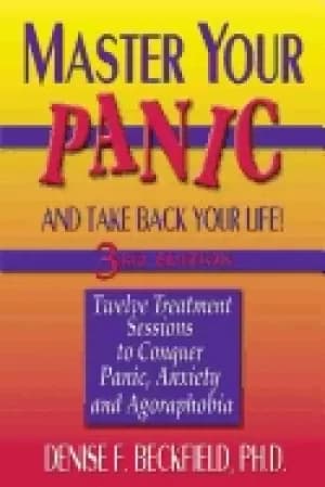 master your panic twelve treatment sessions to conquer panic anxiety and ag