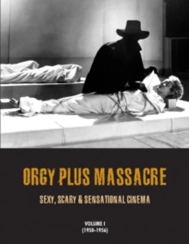Orgy Plus Massacre : Sexy, Scary & Sensational Cinema Paperback / softback