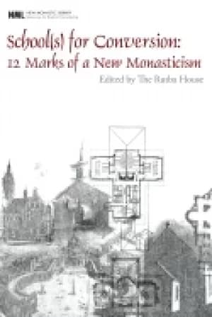 school for conversion 12 marks of a new monasticism