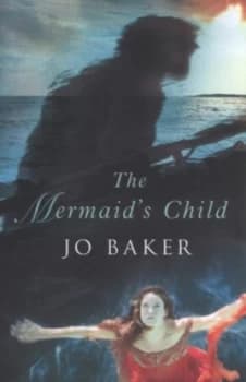 The Mermaids Child by Jo Baker Paperback