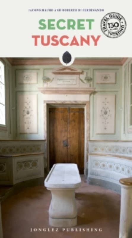 Secret Tuscany Guide : A guide to the unusual and unfamiliar Paperback / softback