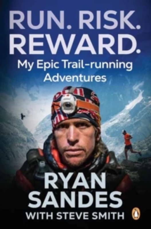 Run. Risk. Reward. : My Epic Trail-Running Adventures Paperback / softback