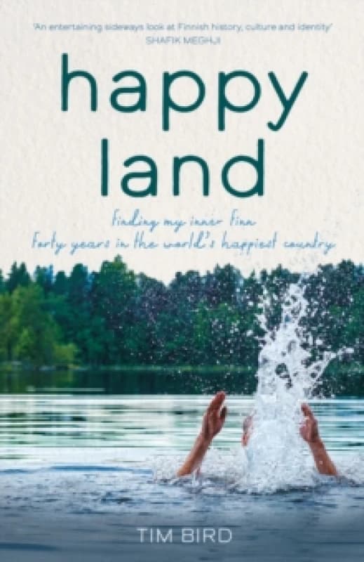 Happy Land : Finding my inner Finn: forty years in the worlds happiest country Hardback