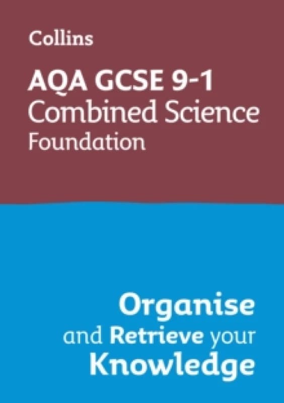 AQA GCSE 9-1 Combined Science Trilogy Foundation Organise and Retrieve Your Knowledge : Ideal for the 2026 and 2027 Exams Paperback / softback