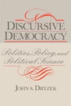 discursive democracy politics policy and political science