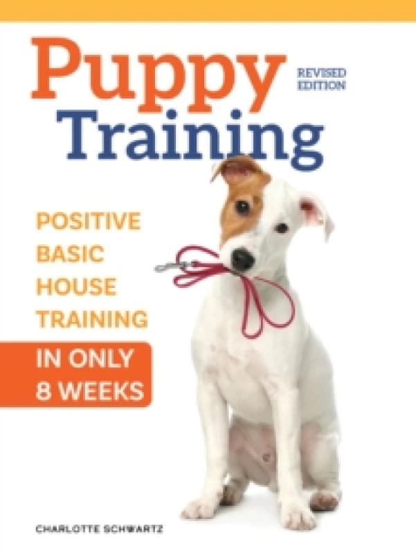 Train Your Puppy in 8 Weeks : A Positive Guide for Dog Owners Paperback / softback