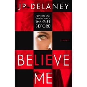 Believe Me A Novel Hardback 2018