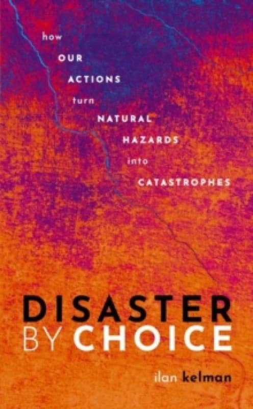 Disaster by Choice. Paperback. By Ilan Kelman Books