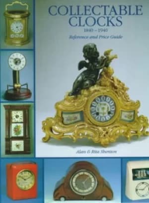 Collectable clocks 1840-1940 by Alan Shenton