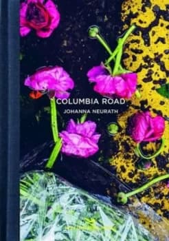 Columbia Road by Johanna Neurath Hardback