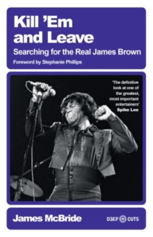 Kill 'Em and Leave : Searching for the Real James Brown Paperback / softback