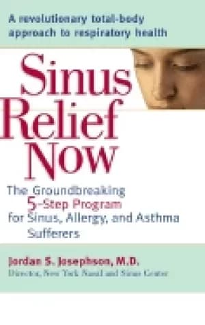 sinus relief now the groundbreaking 5 step program for sinus allergy and a