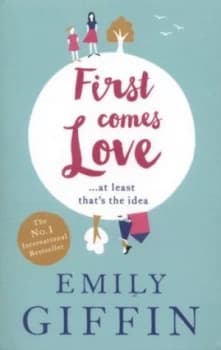 First Comes Love by Emily Giffin Paperback