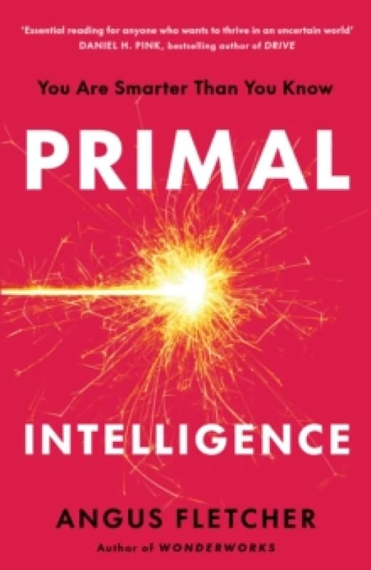 Primal Intelligence. Hardback. By Angus Fletcher Books