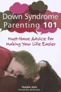 down syndrome parenting 101 must have advice for making your life easier