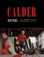 calder the conquest of space the later years 1940 1976