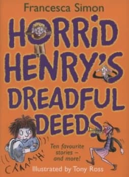 Horrid Henrys Dreadful Deeds by Francesca Simon Hardback