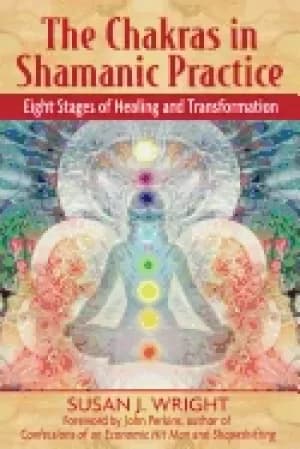 chakras in shamanic practice eight stages of healing and transformation