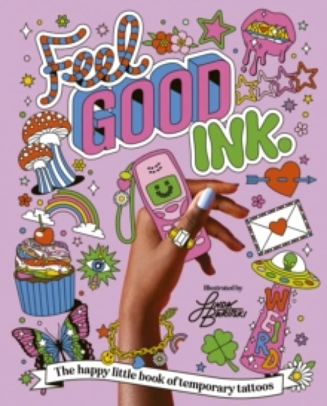 Feel Good Ink. : The happy little book of temporary tattoos Paperback / softback