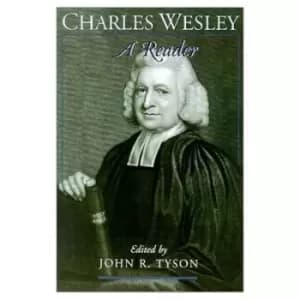 Charles Wesley A Reader by Charles Wesley