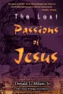 lost passions of jesus