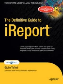 The Definitive Guide to Ireport by Giulio Toffoli Book