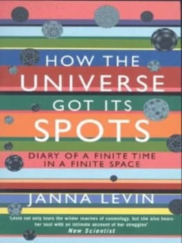 How the Universe Got Its Spots by Janna Levin Paperback