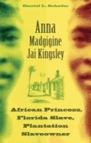 anna madgigine jai kingsley african princess florida slave plantation slave