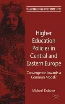 Higher Education Policies in Central and Eastern Europe by M. Dobbins