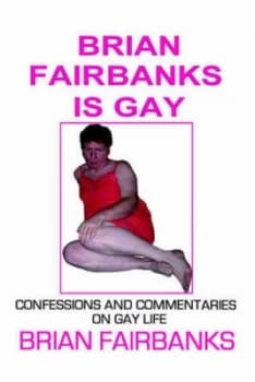 Brian Fairbanks Is Gay by Brian Fairbanks Paperback