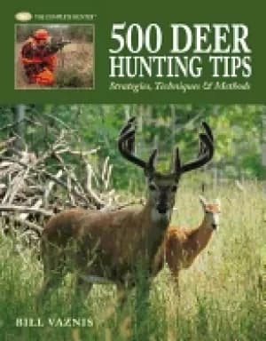 500 deer hunting tips strategies techniques and methods