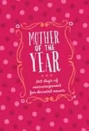 mother of the year 365 days of encouragement for devoted moms