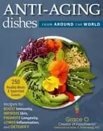 anti aging dishes from around the world recipes to boost immunity improve