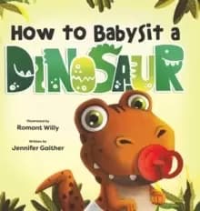 How to Babysit a Dinosaur
