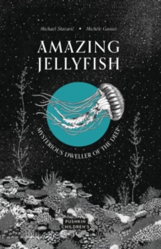 Amazing Jellyfish : Mysterious Dweller of the Deep Hardback