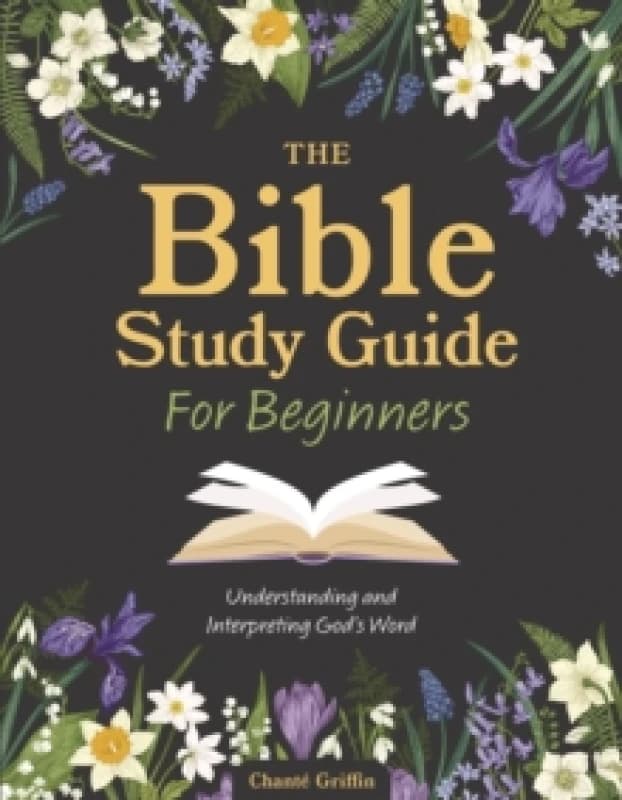 The Bible Study Guide for Beginners. Paperback. By Chante Griffin Books