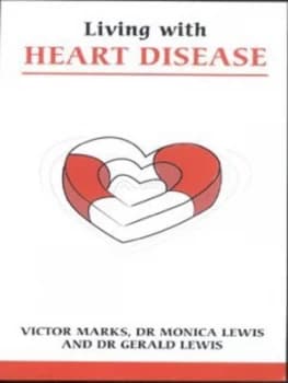 Living with Heart Disease by Victor Marks and Monica Lewis and Gerald Lewis Paperback