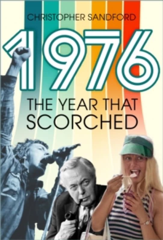 1976 : The Year that Scorched Hardback