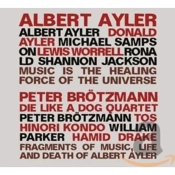 Albert Ayler / Peter Brotzmann Die Like A Dog Quartet - Fragments of Music, Life and Death of Albert Ayler CD