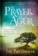 prayer of agur ancient wisdom for discovering your sweet spot in life
