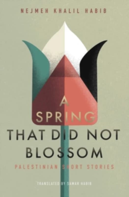 A Spring That Did Not Blossom : Palestinian Short Stories Paperback / softback