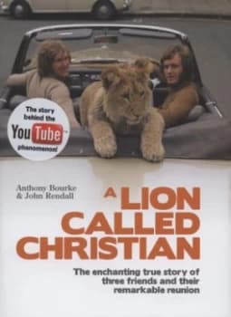 A Lion Called Christian by Anthony Bourke Hardback