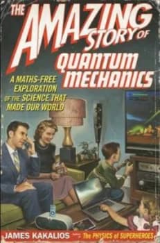 Amazing Story of Quantum Mechanics by James Kakalios Paperback