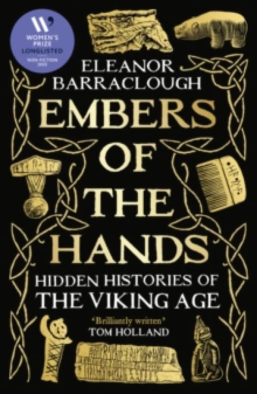 Embers of the Hands : Shortlisted for the 2025 Wolfson History Prize and Longlisted for the 2025 Womens Prize for Non-Fiction Hardback