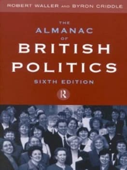 The Almanac of British Politics by Robert Waller and Byron Criddle Paperback