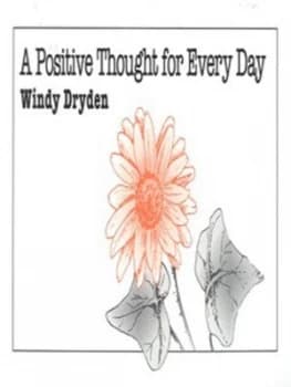 A Positive Thought for Every Day by Windy Dryden Hardback