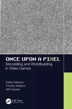 Once Upon a PixelStorytelling and Worldbuilding in Video Games