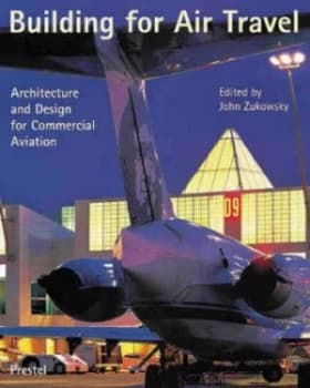 Building for Air Travel by John Zukowsky Hardback