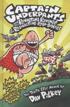Captain Underpants and the Revolting Revenge of the Radioactive Robo-Boxers by Dav Pilkey Hardback